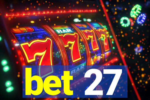 bet 27